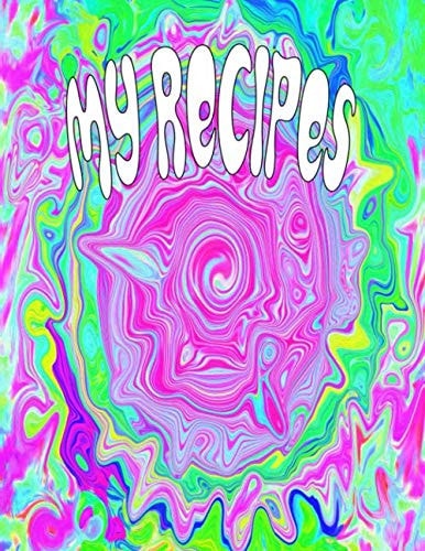 My Recipes: Large Blank Recipe Book - Cookbook to Write in - Recipe Notebook Featuring Groovy Retro Abstract Hot Pink Liquid Art Original Digital Oil Painting Cover Artwork