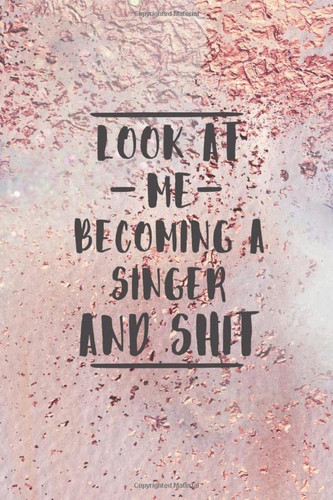 Look At Me Becoming A Singer And Shit: Blank Recipe Book to Write in for Cooks, Chefs, Holiday Gift, Document all Your Special Recipes and Notes for Your Favorite... (6x9 110 pages)