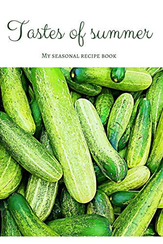 Tastes of summer - My seasonal recipe book: Blank recipe book for enthusiast of slow food philosophy (version 4)