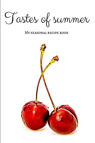 Tastes of Summer - My Seasonal Recipe Book Blank Recipe Book for Enthusiast of Slow Cooking (version 5)