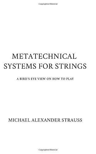 METATECHNICAL SYSTEMS FOR STRINGS: A BIRD'S EYE VIEW ON HOW TO PLAY
