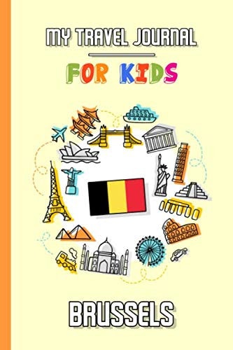 My travel journal for kids Brussels: Travel diary to fill in | 102 pages, 6x9 inches | To accompany the children during their stay