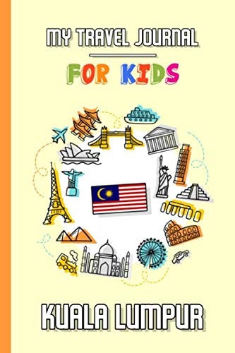 My travel journal for kids Kuala Lumpur: Travel diary to fill in | 102 pages, 6x9 inches | To accompany the children during their stay