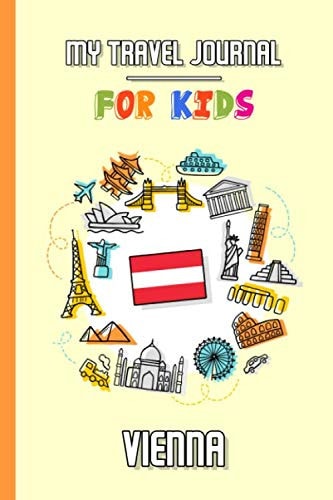 My travel journal for kids Vienna: Travel diary to fill in | 102 pages, 6x9 inches | To accompany the children during their stay