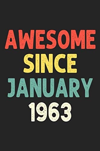 Awesome Since January 1963: Awesome Since 1963 Birthday Lined Notebook / Journal Gift 120 Pages 6x9 Soft Cover Matte Finish