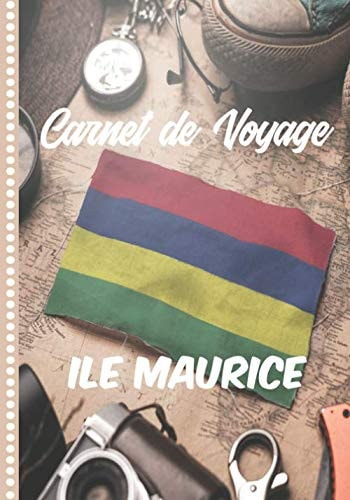 Carnet de Voyage Ile Maurice: Guide à Remplir de vos Histoires et Anecdotes pour un Séjour à la Carte, 108 pages ILLUSTREES, Cadeau à Offrir Fabriqué en France. (French Edition)