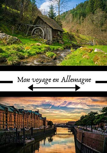Mon voyage en Allemagne: Carnet de voyage en Allemagne | Écrire ses souvenirs | Raconter vos aventures avec des photos | Check list pour le départ | ... de bord format 7x10 pouces | (French Edition)