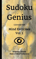 Sudoku Genius Mind Exercises Volume 1 Ridgway, Illinois State of Mind Collection