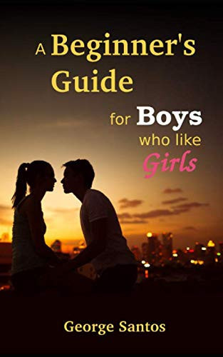 A Beginner's Guide for Boys Who Like Girls