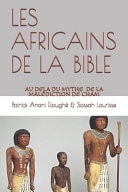 Les Africains de la Bible Au-DelÀ du Mythe de la MalÉdiction de Cham