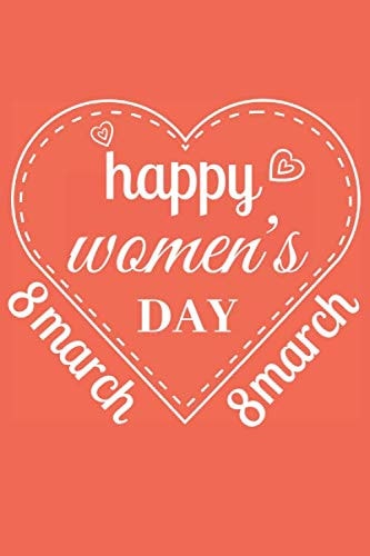 8march happy women's day: Lined notebook / International Women's Day /Journal Gift / Present for Girl /120 Blank pages, (6 x 9) in