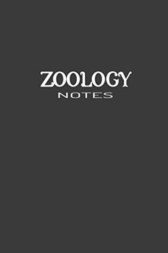 Zoology Notes : Great Notebook Gift Idea: Blank Composition Notebook to Write In for Notes, To Do Lists, Notepad, Journal, Best Gift for Zoology ... 120 pages, 6" x 9", Soft Cover, Matte Finish