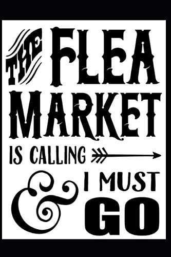 The Flea Market Is Calling & I Must Go Notebook Journal