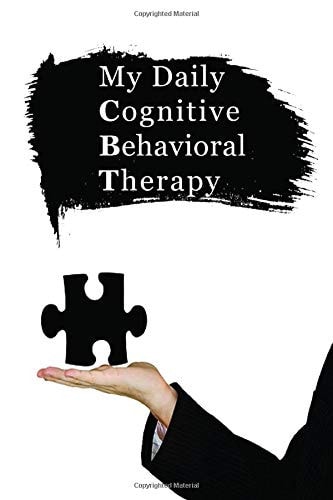 My Daily Cognitive Behavioral Therapy A Blank CBT Thought Journal to Fill Your Thoughts and Work on Generating Positive Feelings
