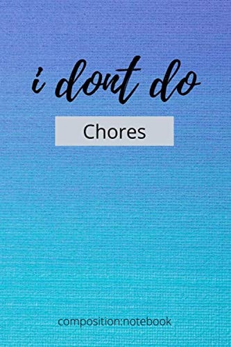 i don't do Chores composition notebook: composition Notebook: I don't do chores Brilliant Gift Autism Autistic teacher student best Notebook Journal for girls boys men women.