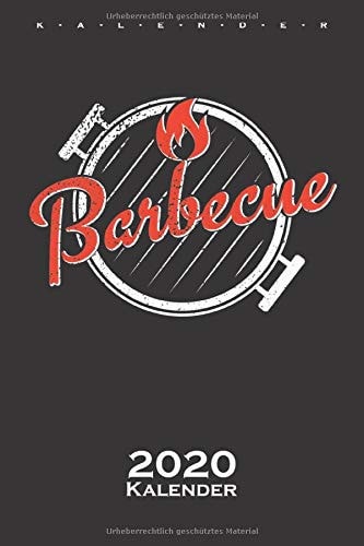 Barbecue Grillen Kalender 2020: Jahreskalender für Fans und Freunde des Bratens über offener Flamme (German Edition)
