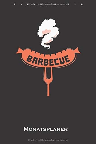BARBECUE Bratwurst Monatsplaner: Monatsübersicht (Termine, Ziele, Notizen, Wochenplan) für Fans und Freunde des Bratens über offener Flamme (German Edition)