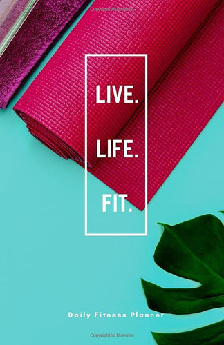 Live. Life. Fit Ultimate Motivational Fitness Planner with Daily Motivation, Nutrition Guides, Workout Logs, Progress Tracking and Example Exercises - Bright Blue and Hot Pink with Leaves - Fitness Cover Edition