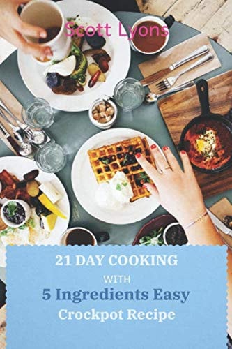 21 Day Cooking With 5 Ingredients Easy Crockpot Recipe