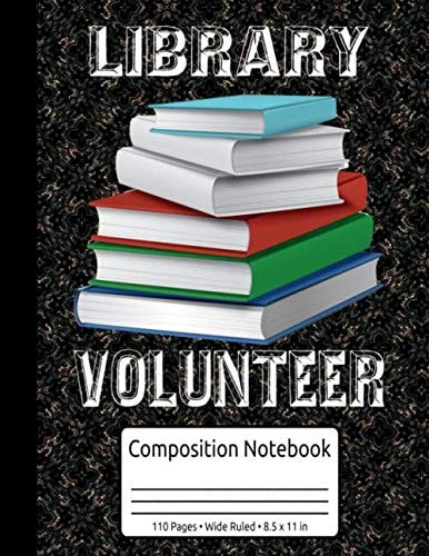 Library Volunteer Appreciation Gifts Library Composition Notebook 110 Pages Wide Ruled 8.5 x 11 in: Reading Gifts For Book Lovers