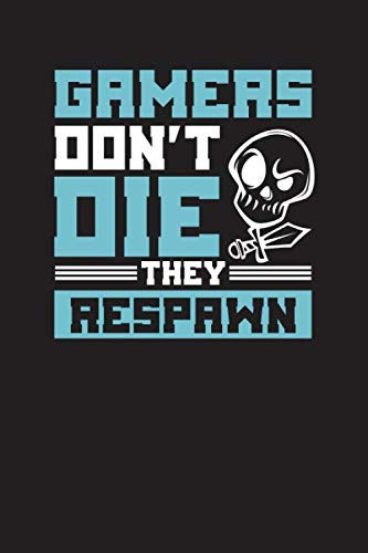 Gamers Don't Die They Respawn: Gamers Daily Task Planner Undated Daily Journal