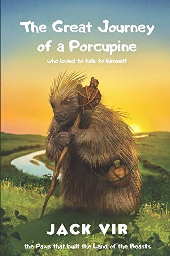 The Great Journey of a Porcupine Who Loved to Talk to Himself