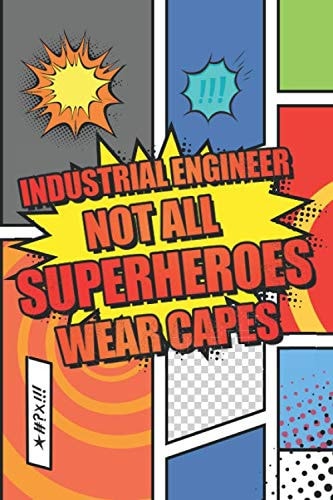 Industrial Engineer Not All Superheroes Wear Capes: Industrial Engineer Dot Grid Notebook, Planner or Journal - 110 Dotted Pages - Office Equipment, ... Engineer Gift Idea for Christmas or Birthday