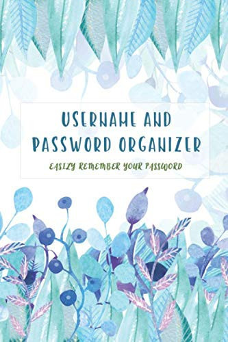 Username and Password Organizer: Notebook,Journal, And Logbook To Protect Usernames and Passwords Log Book for All Your URL and Login Name and Private Information