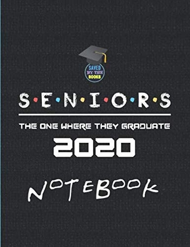 Notebook: Seniors The One Where They Graduate Class of 2020 Notebook:: Black Texture Cover, Friends Style Lined Notebook, 20 lines, 100 pages, diary, ... notebook journal, Large (8.5 x 11 inches)