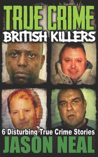 True Crime British Killers - A Prequel: Six Disturbing Storiesof Some of the UK's Most Brutal Killers