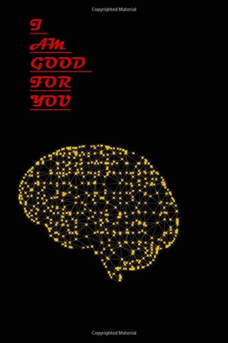 i am good four you: I AM GOOD FOUR YOU NOTEBOOK; 120 PAGES ;6*9 INCHE ;BLACK ;gifts
