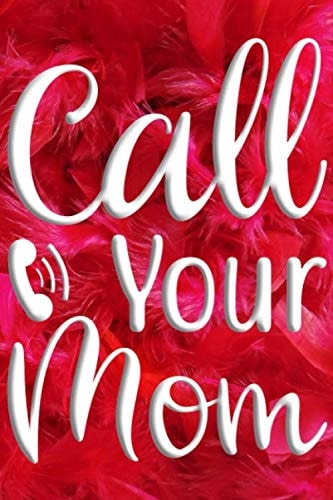 Call Your Mom: Journal Composition Notebook | Ideas Daily Paperback | 120 Sheets (6 x 9 inches) | Perfect for Women Girls Grandmothers Mother's Day Gift Present | Pink Feathers