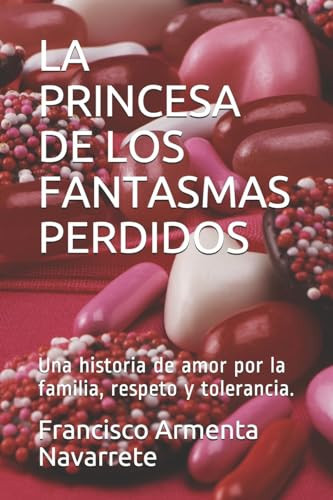 PRINCESA DE LOS FANTASMAS PERDIDOS una historia de amor por la familia, respeto y tolerancia