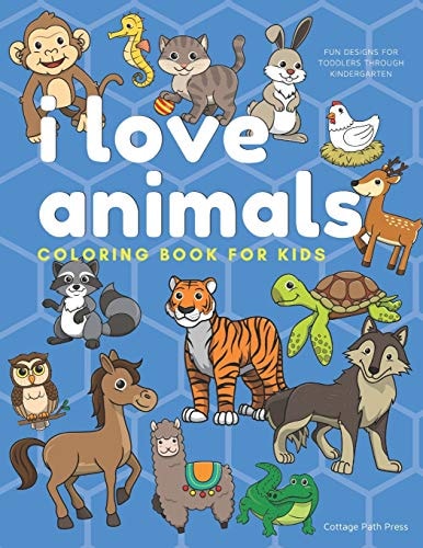 I Love Animals Coloring Book for Kids Fun Designs for Toddlers Through Kindergarten