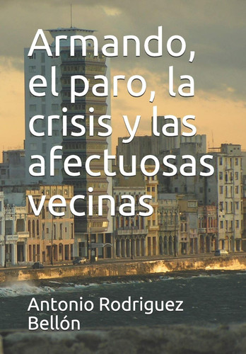 Armando, el Paro, la Crisis y Las Afectuosas Vecinas