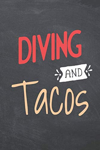 Diving and Tacos: Diving Notebook or Journal - Size 6 x 9 - 110 Dotted Pages - Office Equipment, Supplies - Funny Diving Gift Idea for Christmas or Birthday