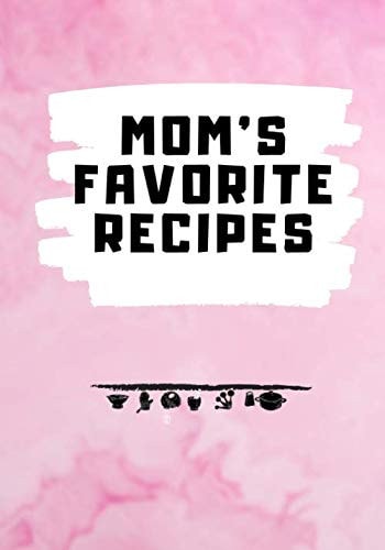 Mum favorite Recipes : Blank Recipe Book Journal to Write in Favorite Recipes and Notes: 7x10 Notebook , 100 Pages, Matte Finish cover