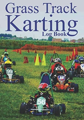 Grass Track Karting Log Book: Racing log book, Karting books, gifts, presents, 7" x 10" 100 pages, race 1, race 2, tyre pressure, meeting etc