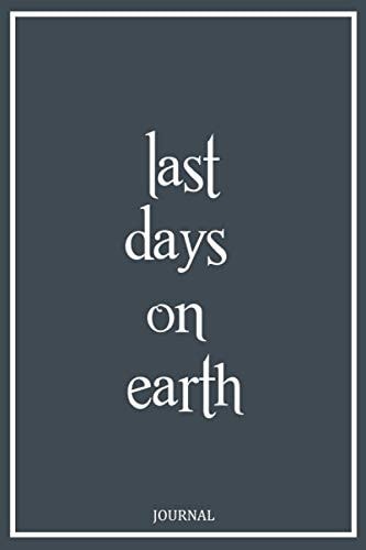 Last days of earth notebook: Lined Notebook / Grief Journal, 100 pages, 6x9, Soft cover, Matte Finish