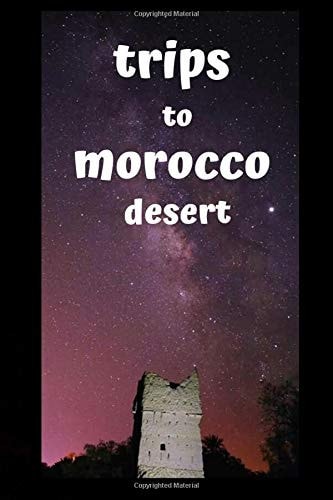 trips to morocco desert: lined notebook (Moroco)
