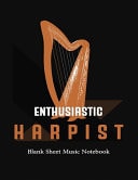 Enthusiastic HARPIST Harp Blank Sheet Music Notebook for Beginners and Professionals Musicians Large Size