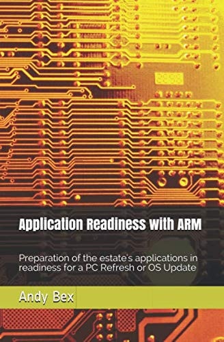 Application Readiness with ARM: Preparation of the estate's applications in readiness for a PC Refresh or OS Update