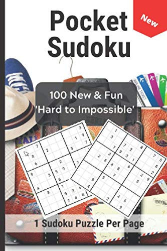 Pocket Sudoku: #1 New Travel Pocket Sudoku with 100 Hard and Almost Impossible Puzzles. Easy to Carry / Compact 4 x 6 (New Puzzles)
