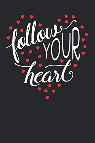 Follow Your Heart Notebook Journal 6x9 120 Pages: Inspirational Lined Paper Book to Write in, Personal Use, School, Home, College, Motivational Quotes Perfect Gift for any Occasion. (Shining Journal)