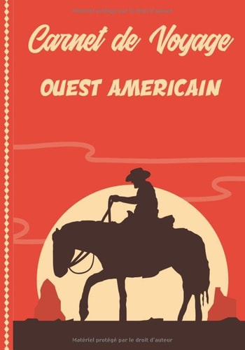 Carnet de Voyage Ouest americain: Guide à Remplir de vos Histoires et Anecdotes pour un Séjour à la Carte, 108 pages ILLUSTREES, Cadeau à Offrir Fabriqué en France. (French Edition)