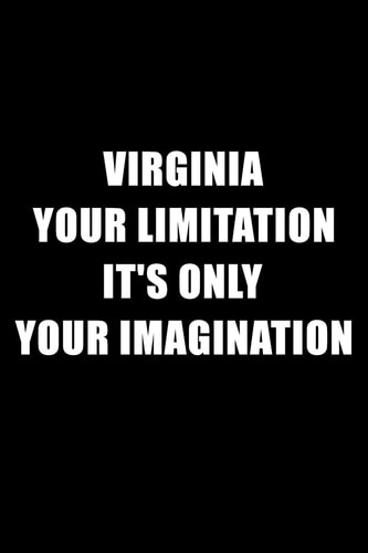 virginia your limitation it's only your imagination: motivation lined notebook with inspirational quotes gift for special person with name (6 × 9) inches 120 pages