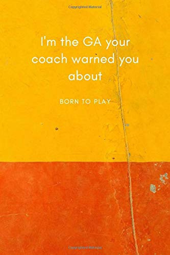 I'm the GA your coach warned you about: Born to play: Blank lined notebook for netball lovers
