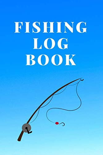 Fishing Log Book: The Essential Accessory For The Tackle Box