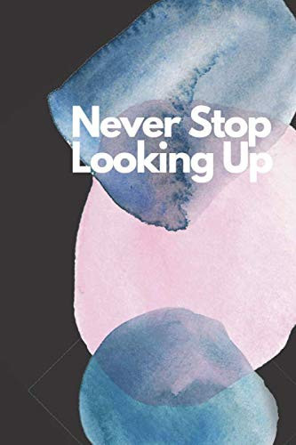 Notebook: Never Stop Lookin Up: notebook Journal (6x9 inches) with 120 pages: Never Stop Lookin Up planner