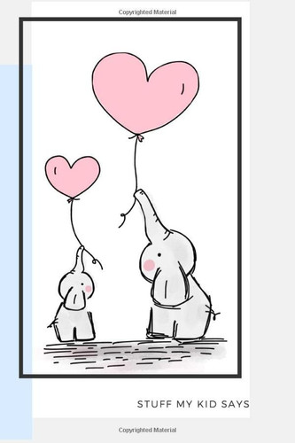 Stuff My Kid Says - Blue: Cute parent's journal to jot down their kids most memorable quotes; speech bubbles on every page and room for notes at the end